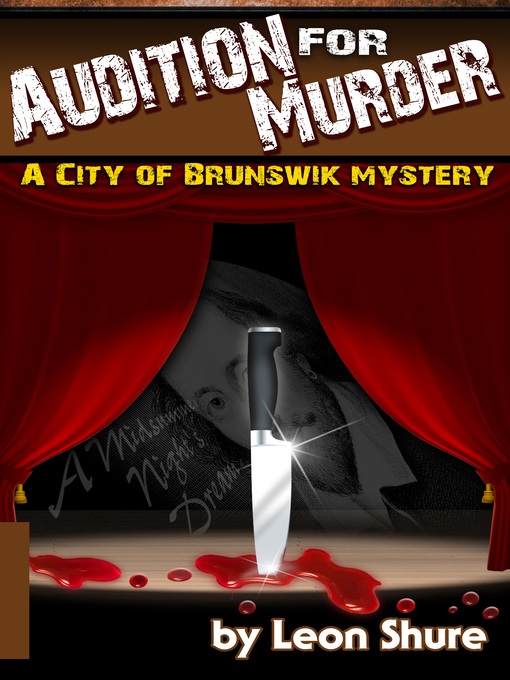 Title details for Audition for Murder, a City of Brunswik Mystery by Leon Shure - Available